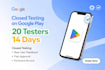 provide 20 plus close app tester for android app google play close app testing