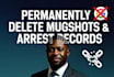permanently delete mugshots arrest records negative articles bad links