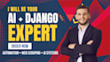 be ur django developer, python django expert for automation, web scraping and ai