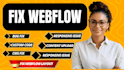 fix webflow website issues, bugs, and responsive problems
