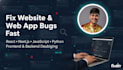 debug and fix bugs and error in your website or web app