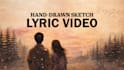 create a cinematic hand drawn lyric video for your song