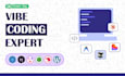 be your vibe coding expert, build any app you can dream of