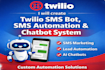 create twilio SMS bot, SMS automation, and chatbot system