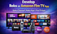 develop roku channel, roku app, or amazon fire TV app