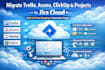 migrate trello asana clickup projects to jira cloud with full data mapping