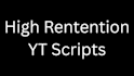 write high retention faceless youtube scripts