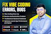fix vibe code errors, bugs and vibe coding clean up base44,replit,loveable, bolt