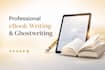 write a professional custom ebook or ghostwrite your book
