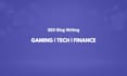 write SEO blog articles on gaming, tech and finance
