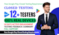 provide 12 testers 20 testers google play closed testing 12 android app testers