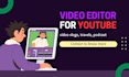 edit your vlogs, travel videos and