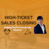 close your high ticket sales calls