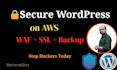 secure your wordpress on AWS with waf, SSL, backup and firewall
