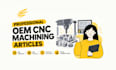 write professional oem cnc machining articles