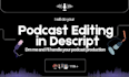 edit your podcast using descript