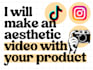 make an aesthetic video with your product