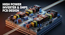 develop high power inverter and smps pcb design with emi control
