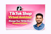 be your tiktok shop virtual assistant for growing your store