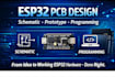 create esp32 pcb design with  schematic, hardware prototype and programming