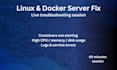 fix your linux server or docker container issues in a live session