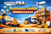 provide complete amazon fba business guide for beginners