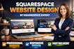 design and develop a professional squarespace website as a squarespace expert