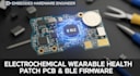 do embedded hardware, electrochemical wearable health patch pcb and ble firmware