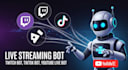 develop live streaming bot, twitch bot, youtube bot, dating app, snapchat bot