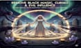 remove evil eye curse third party negative influence and black magic curse