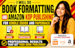 do book formatting and amazon KDP publishing for kindle ebook and paperback