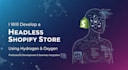 develop a headless shopify store using hydrogen and oxygen