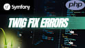 fix any error in your twig template