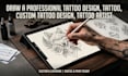 draw a professional tattoo design, tattoo, custom tattoo design, tattoo artist