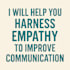 help you harness empathy to improve communication