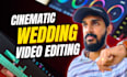 edit wedding videos, highlights, teaser and full films
