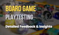 playtest your board game and provide detailed feedback