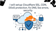 setup cloudflare SSL, CDN, ddos protection, fix dns, 5xx errors