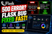 fix flask API bugs, login issues and 500 server errors