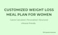 create a customized weight loss meal plan for women