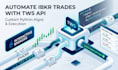 automate your ibkr trading strategy using python and tws API