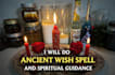 do ancient wish spell and spiritual guidance