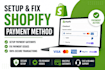 setup and fix shopify payment gateway errors professionally