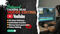 edit clean talking head videos for youtube, courses, or ads in 24 hrs