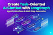 create a task oriented ai chatbot with langgraph