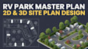 design professional rv park layout, campground master plan, and 2d 3d site plan