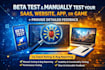 beta test and manually test your saas, website, app, game and provide detailed