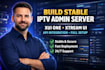 build a stable iptv admin server using xui one, xtream UI with api integration