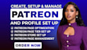 do professional patreon page setup, patreon profile and optimization