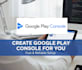 help you create google play console
